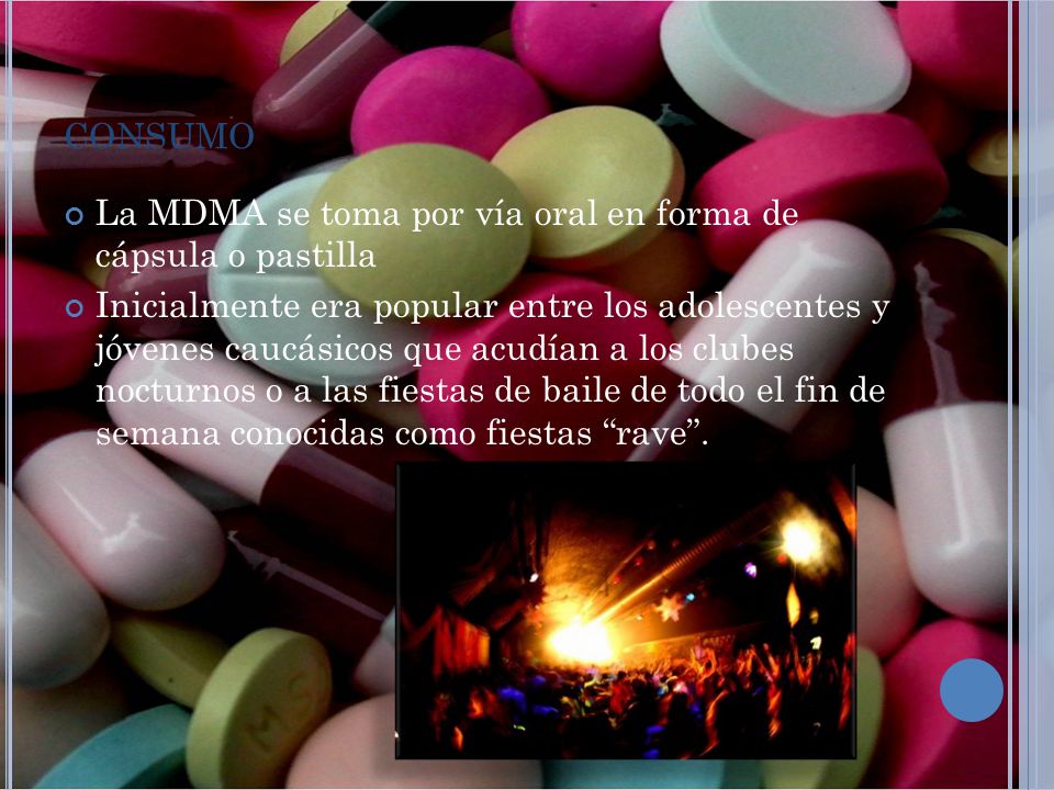 consumo La MDMA se toma por vía oral en forma de cápsula o pastilla
