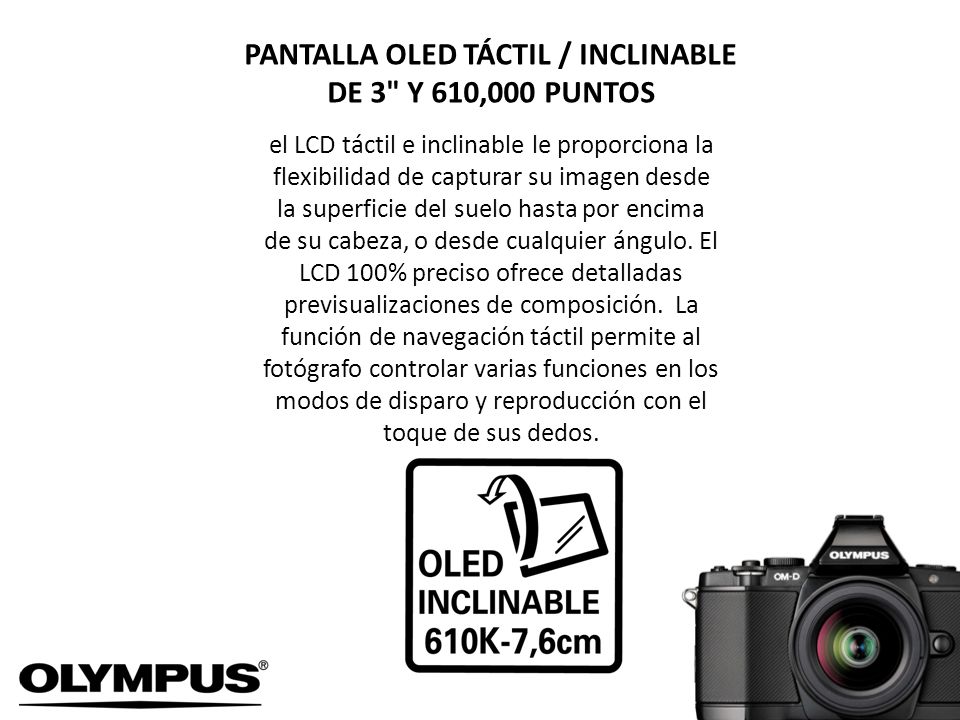PANTALLA OLED TÁCTIL / INCLINABLE DE 3 Y 610,000 PUNTOS