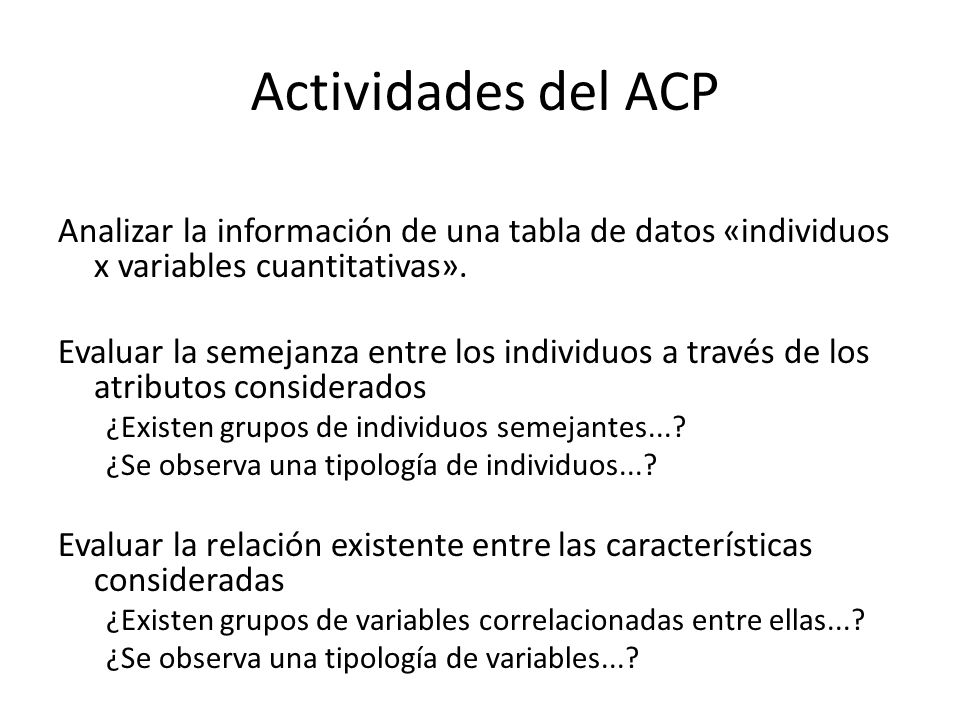 Actividades del ACP Analizar la información de una tabla de datos «individuos x variables cuantitativas».