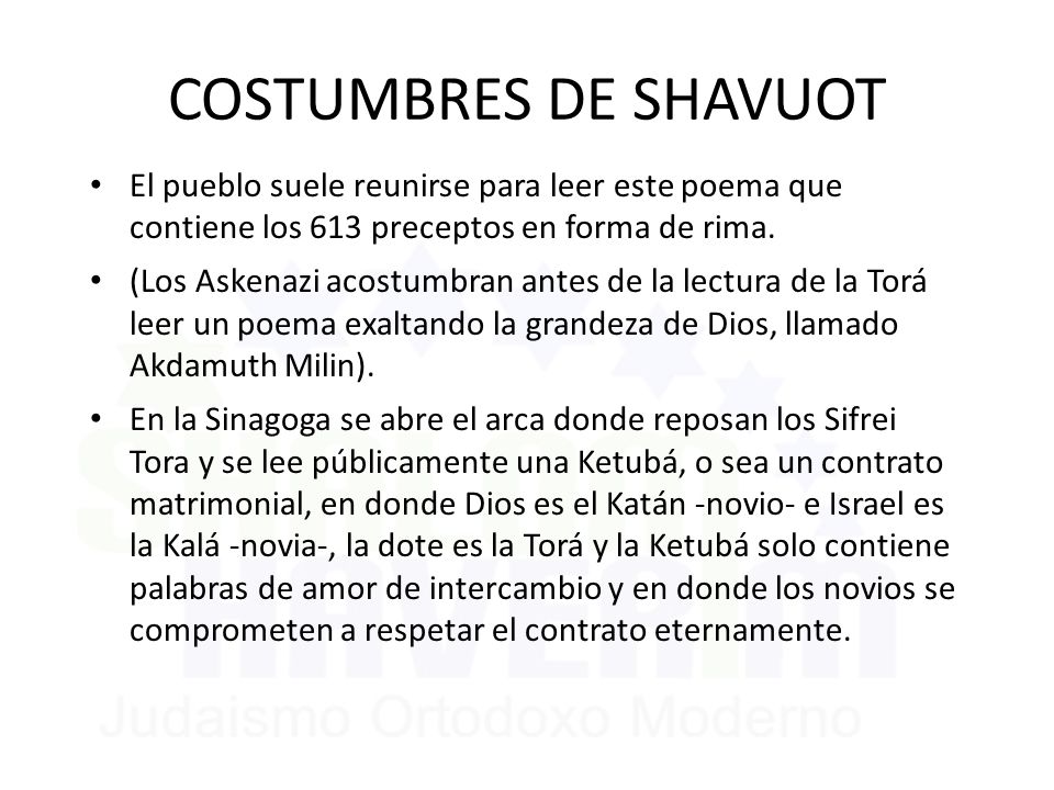 COSTUMBRES DE SHAVUOT El pueblo suele reunirse para leer este poema que contiene los 613 preceptos en forma de rima.