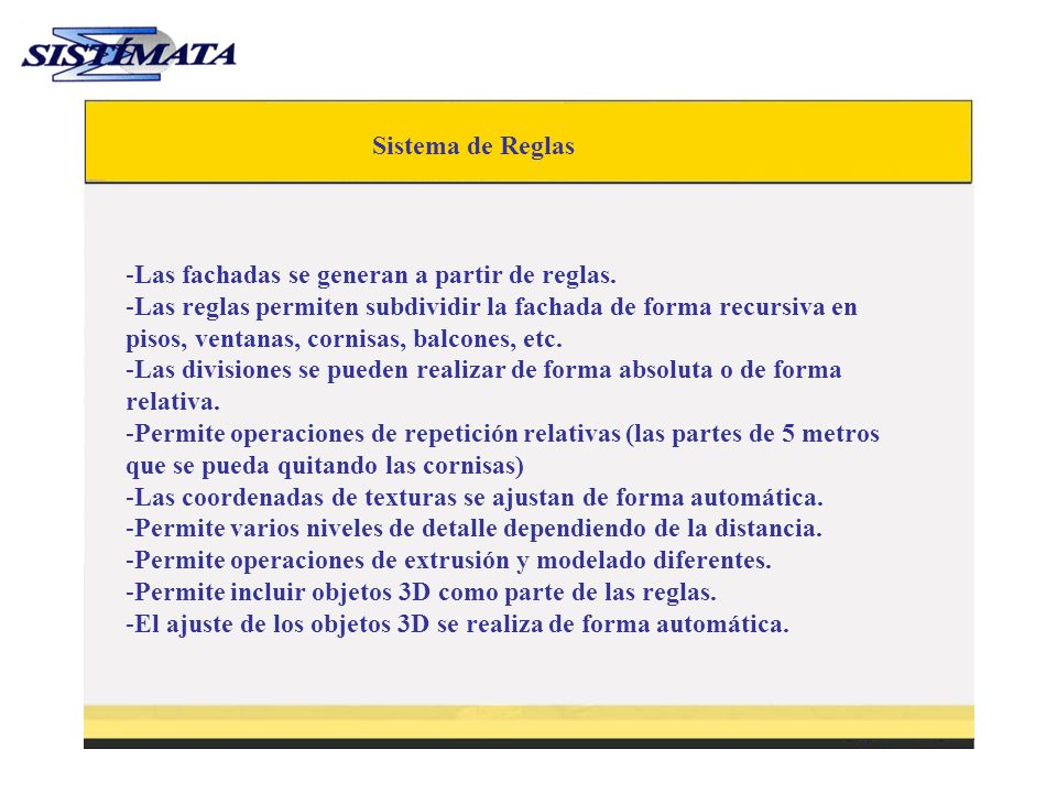 Sistema de Reglas Las fachadas se generan a partir de reglas.