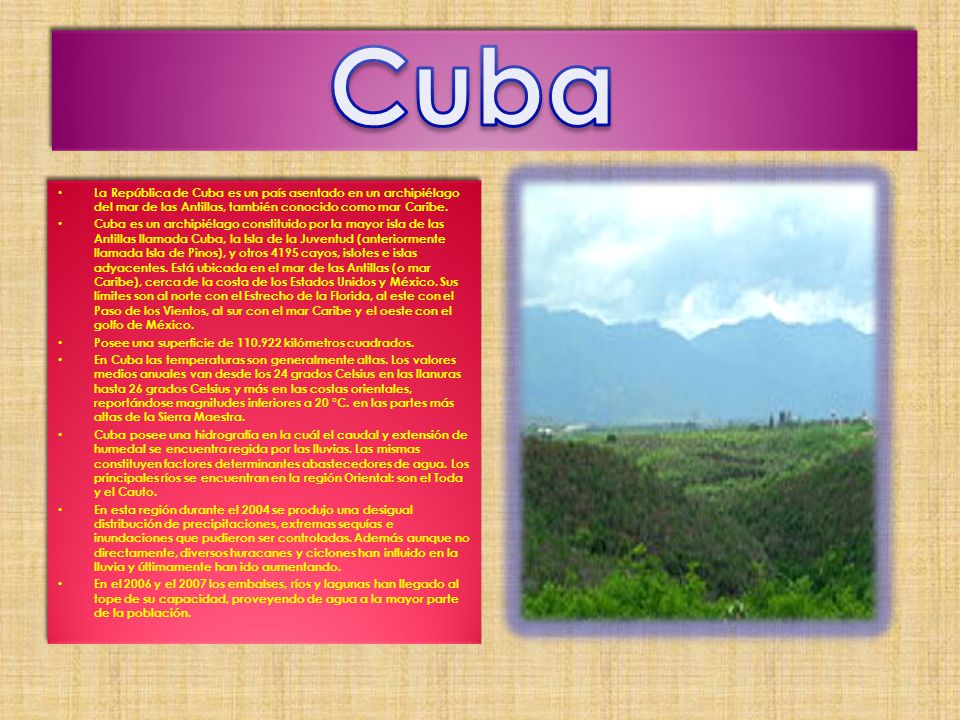 Cuba La República de Cuba es un país asentado en un archipiélago del mar de las Antillas, también conocido como mar Caribe.