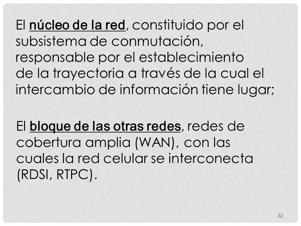 El núcleo de la red, constituido por el subsistema de conmutación, responsable por el establecimiento