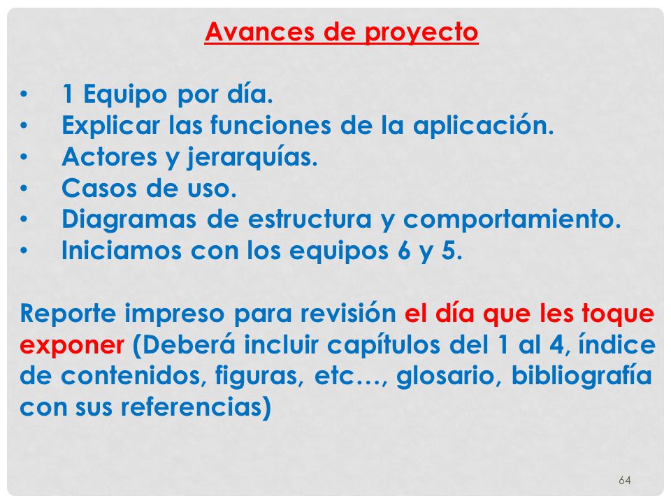 Avances de proyecto 1 Equipo por día. Explicar las funciones de la aplicación. Actores y jerarquías.