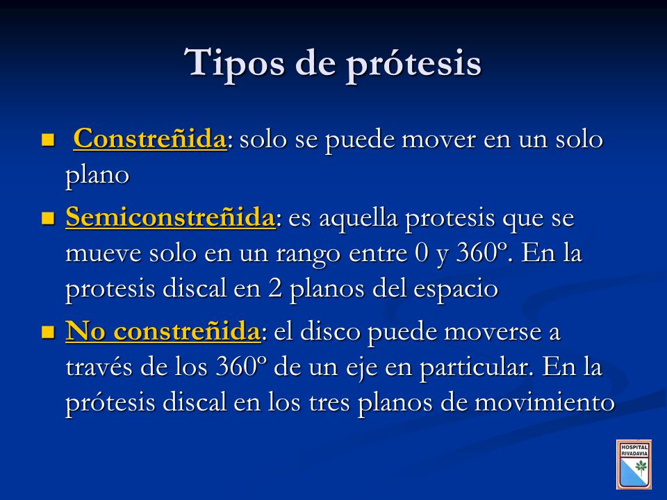 Tipos de prótesis Constreñida: solo se puede mover en un solo plano