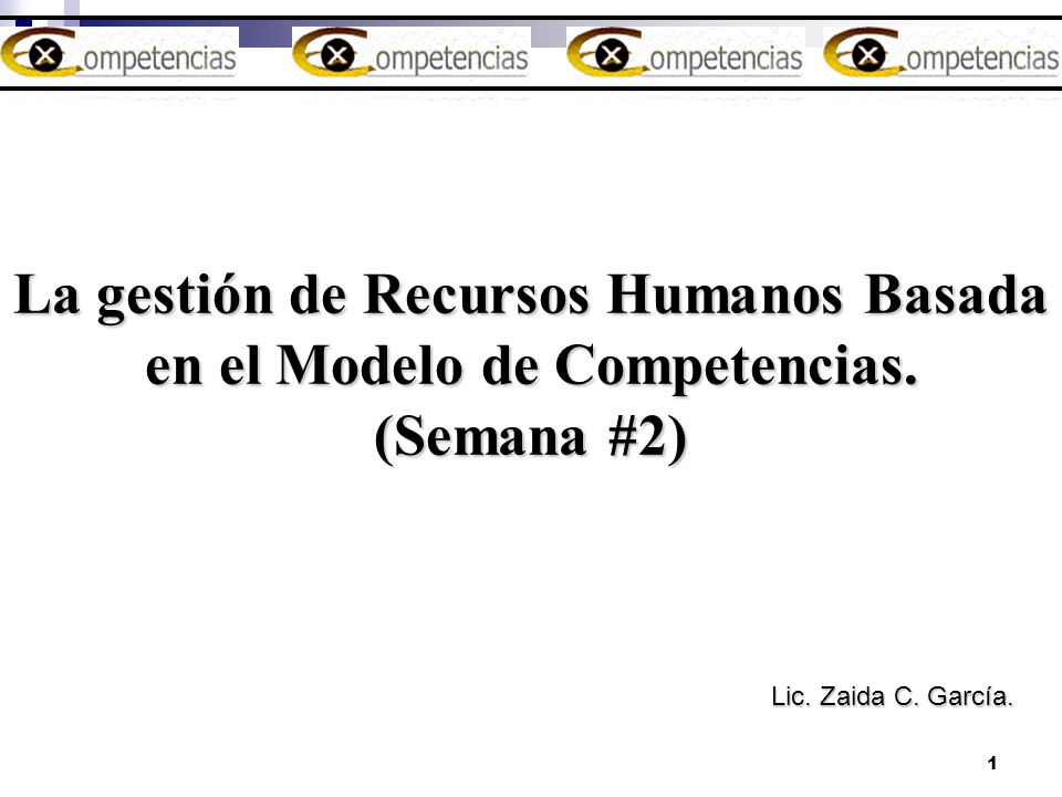 La gestión de Recursos Humanos Basada en el Modelo de Competencias.