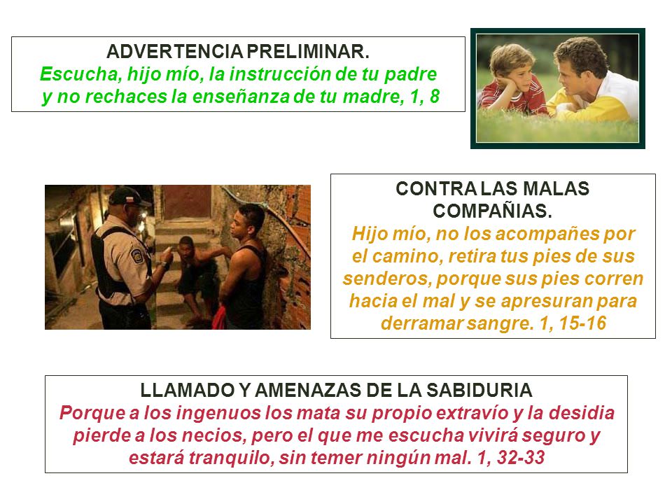 ADVERTENCIA PRELIMINAR. Escucha, hijo mío, la instrucción de tu padre