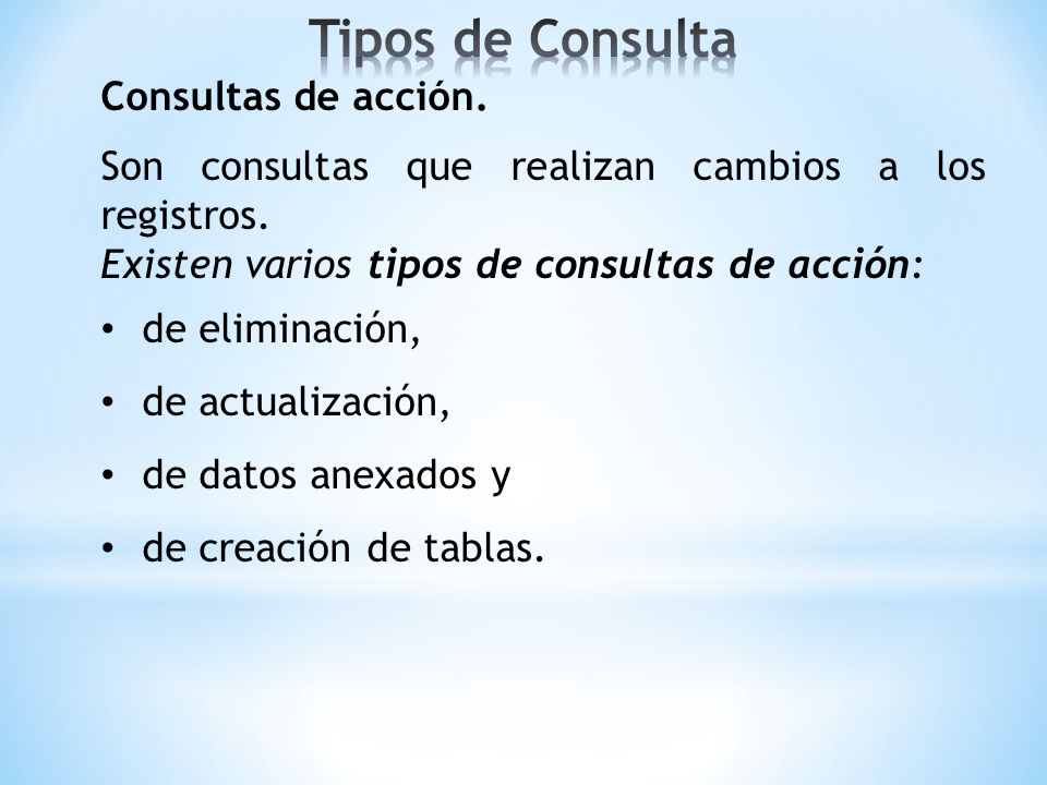 Tipos de Consulta Consultas de acción.