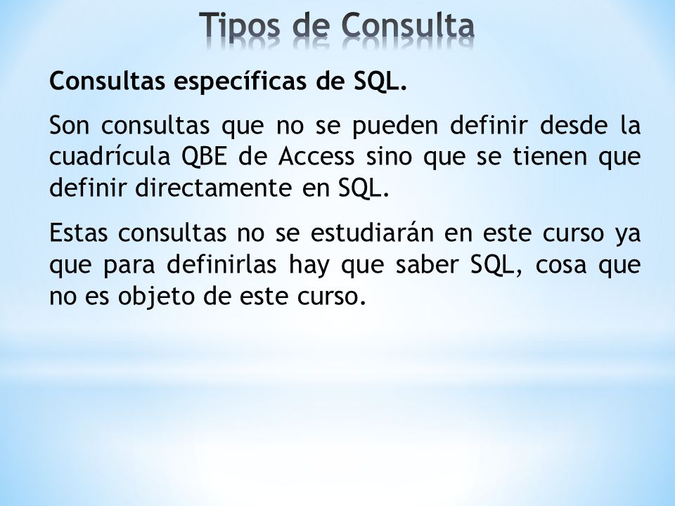 Tipos de Consulta Consultas específicas de SQL.
