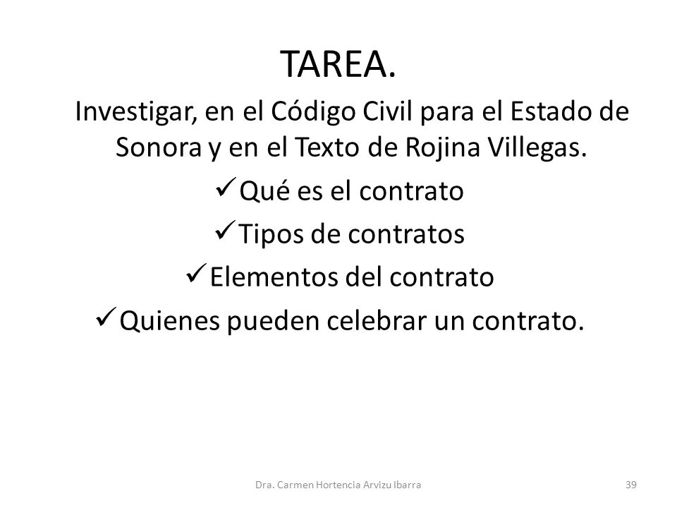 TAREA. Investigar, en el Código Civil para el Estado de Sonora y en el Texto de Rojina Villegas. Qué es el contrato.