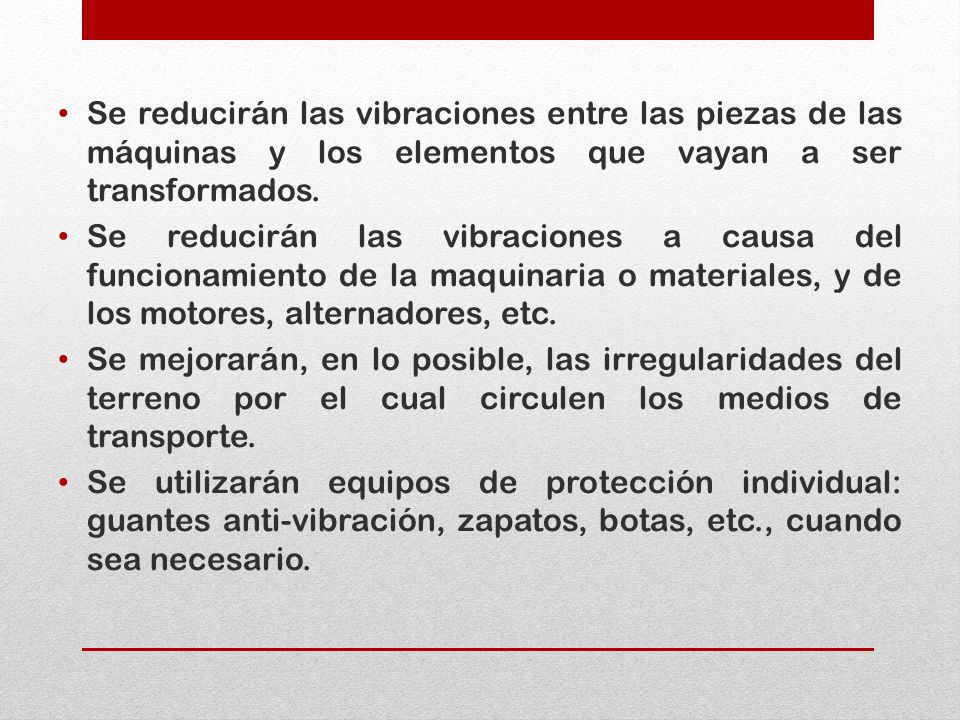 Se reducirán las vibraciones entre las piezas de las máquinas y los elementos que vayan a ser transformados.