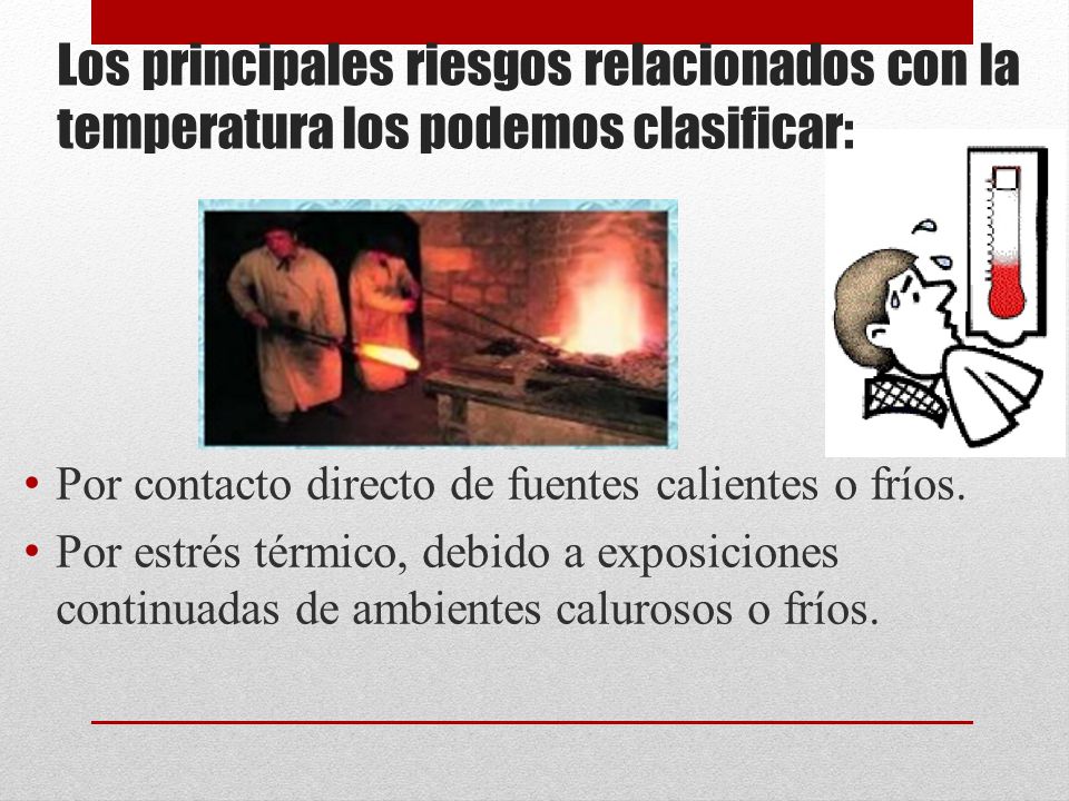 Los principales riesgos relacionados con la temperatura los podemos clasificar: