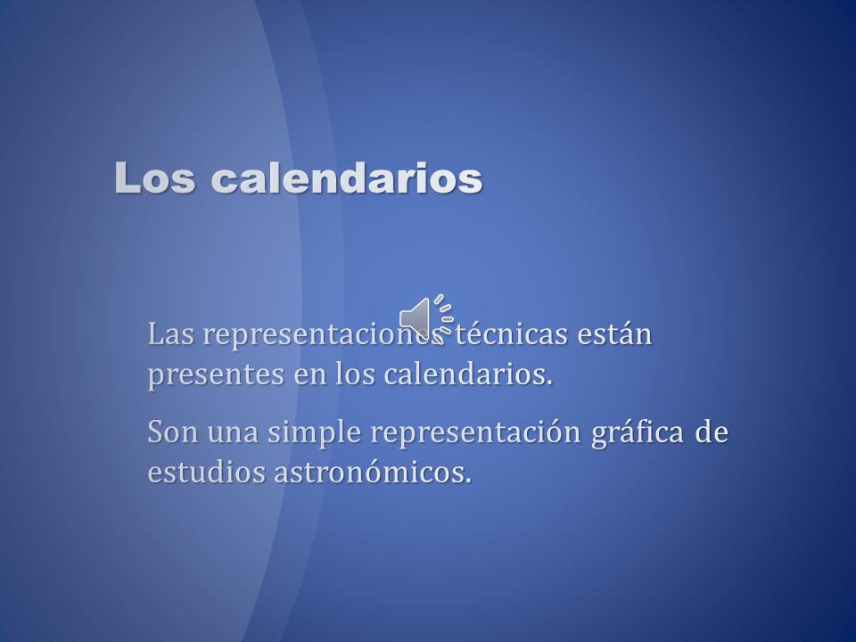 Los calendarios Las representaciones técnicas están presentes en los calendarios.