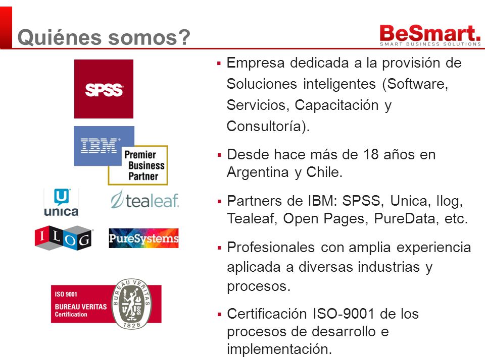 Quiénes somos Empresa dedicada a la provisión de Soluciones inteligentes (Software, Servicios, Capacitación y Consultoría).