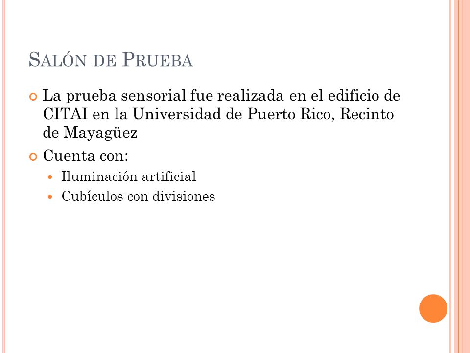 Salón de Prueba La prueba sensorial fue realizada en el edificio de CITAI en la Universidad de Puerto Rico, Recinto de Mayagüez.