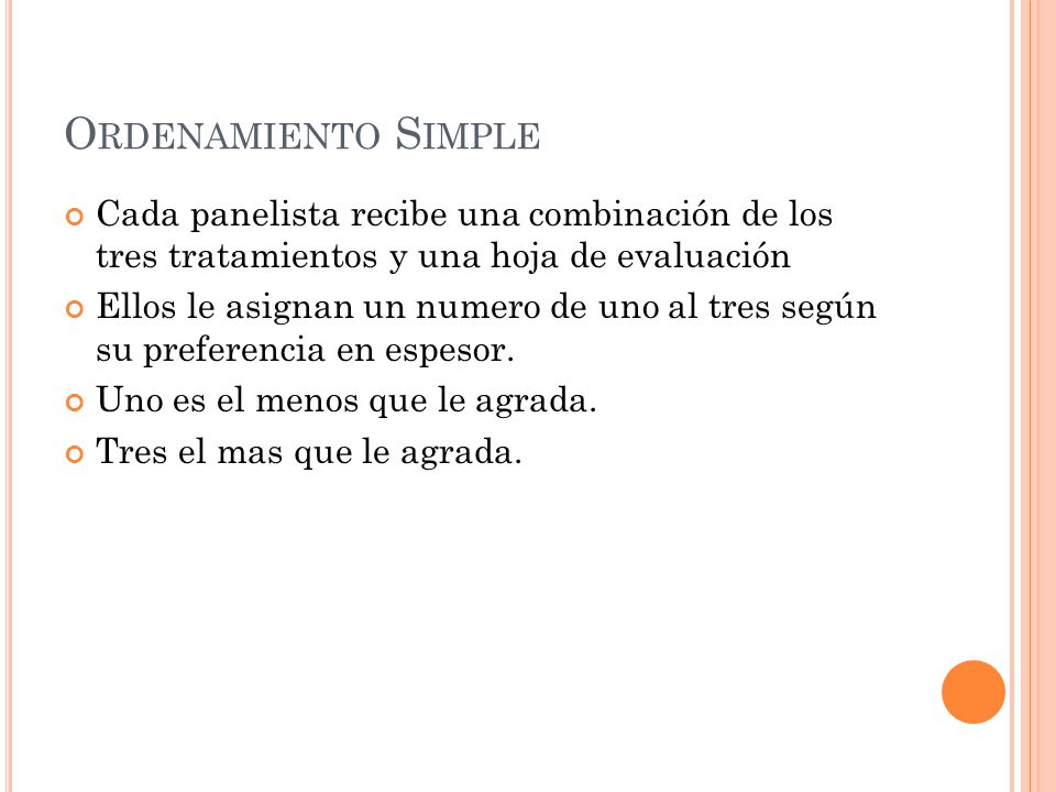 Ordenamiento Simple Cada panelista recibe una combinación de los tres tratamientos y una hoja de evaluación.