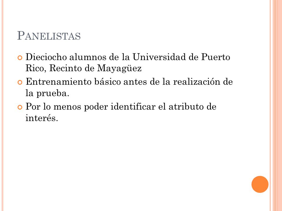 Panelistas Dieciocho alumnos de la Universidad de Puerto Rico, Recinto de Mayagüez. Entrenamiento básico antes de la realización de la prueba.
