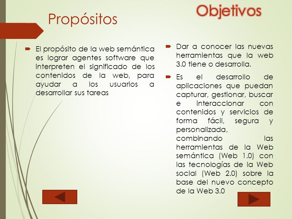 Objetivos Propósitos. Dar a conocer las nuevas herramientas que la web 3.0 tiene o desarrolla.