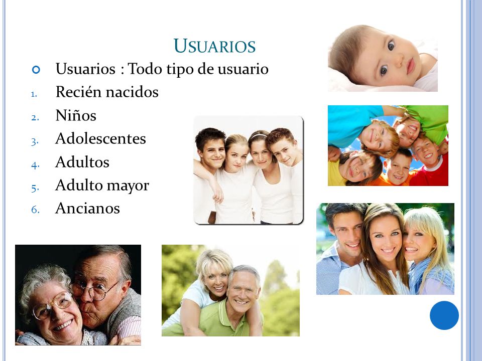 Usuarios Usuarios : Todo tipo de usuario Recién nacidos Niños