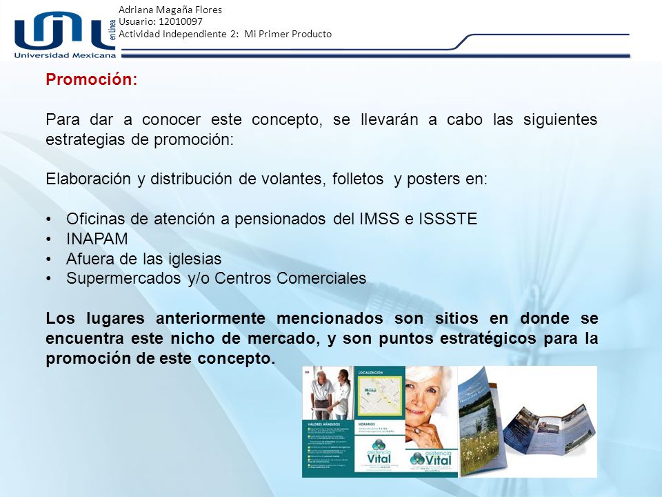 Promoción: Para dar a conocer este concepto, se llevarán a cabo las siguientes estrategias de promoción: