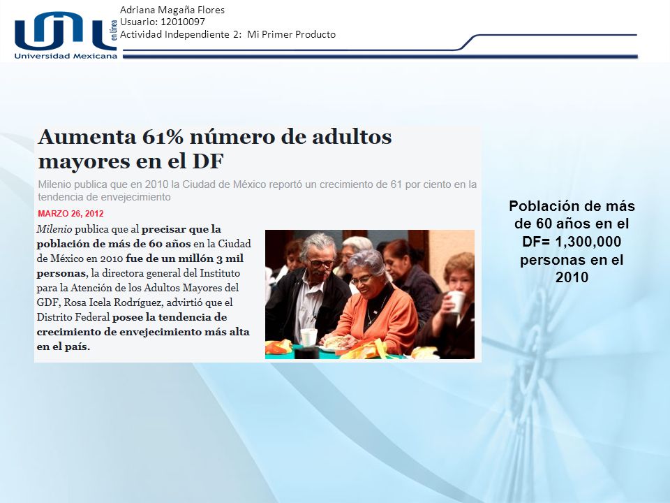 Población de más de 60 años en el DF= 1,300,000 personas en el 2010