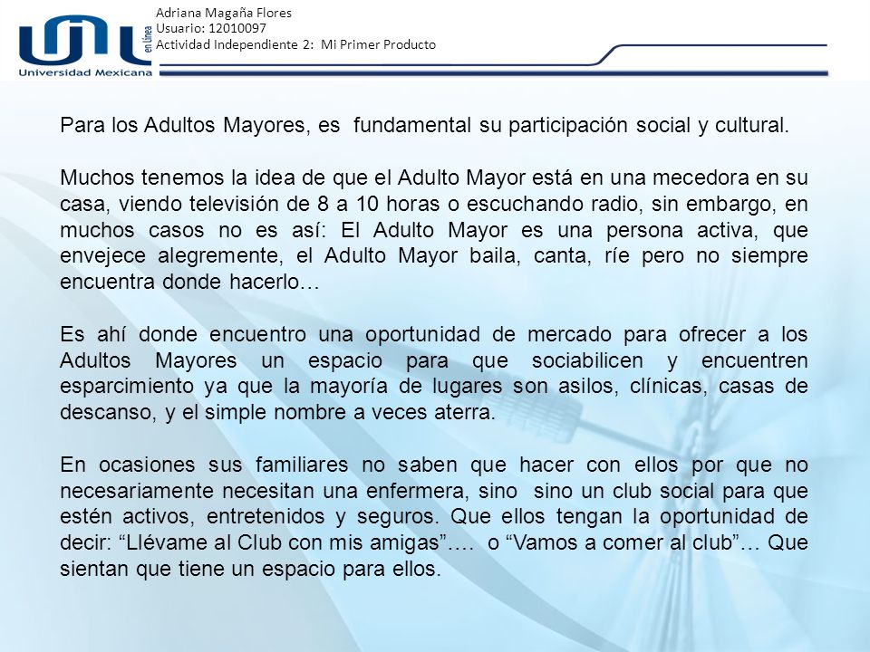 Para los Adultos Mayores, es fundamental su participación social y cultural.
