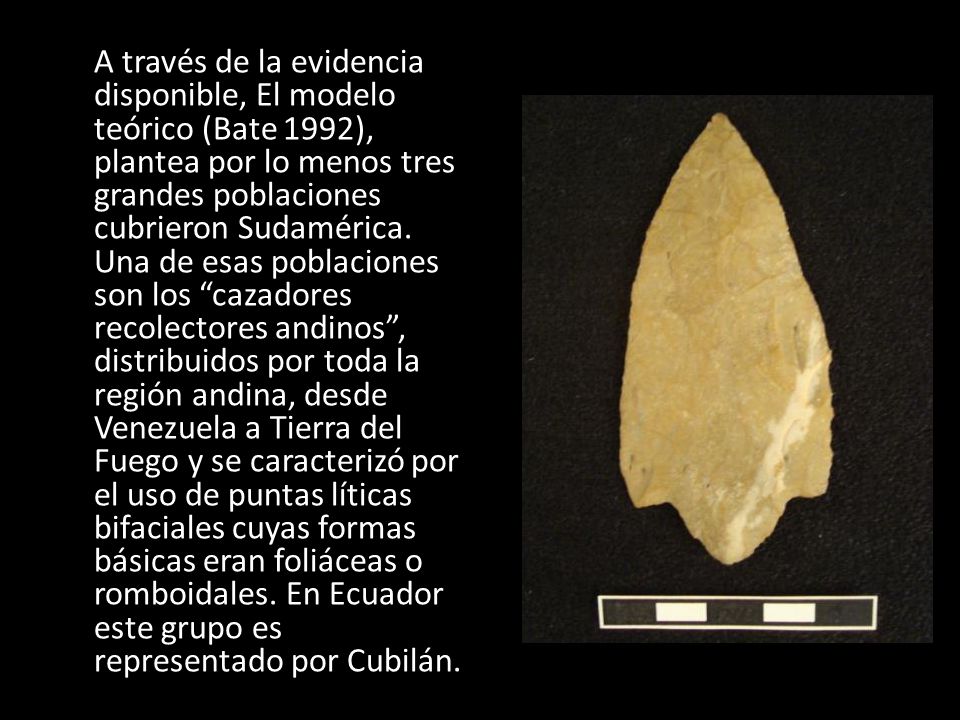 A través de la evidencia disponible, El modelo teórico (Bate 1992), plantea por lo menos tres grandes poblaciones cubrieron Sudamérica.