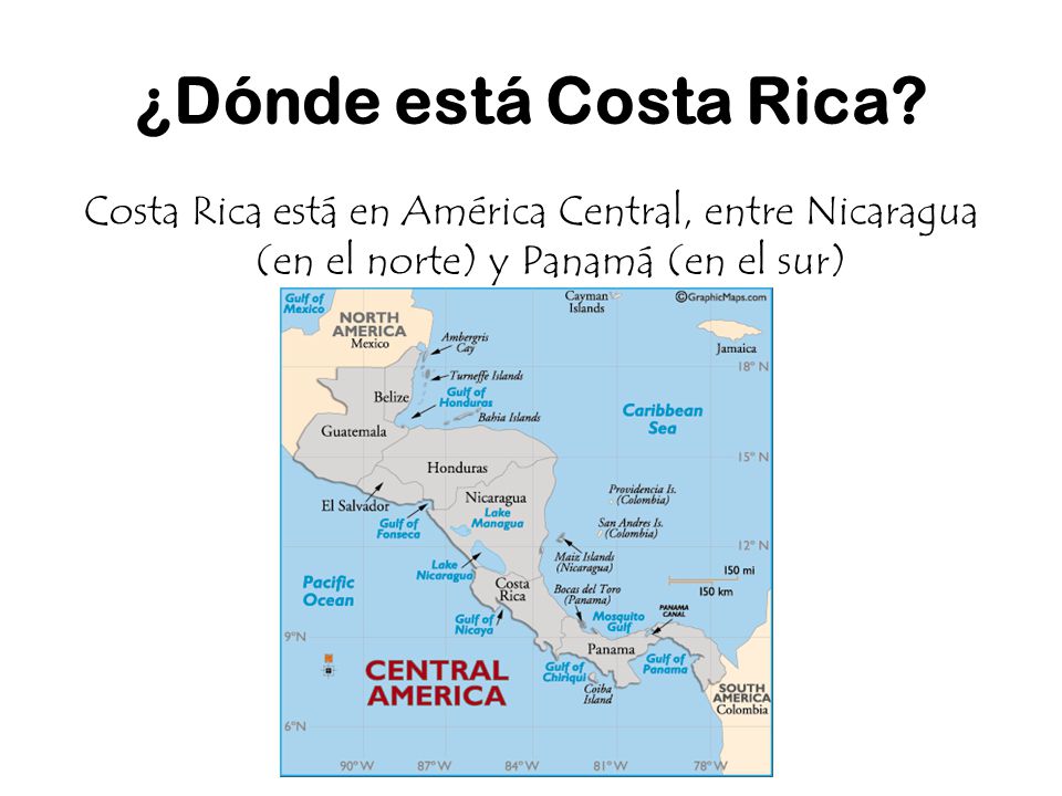 ¿Dónde está Costa Rica Costa Rica está en América Central, entre Nicaragua (en el norte) y Panamá (en el sur)