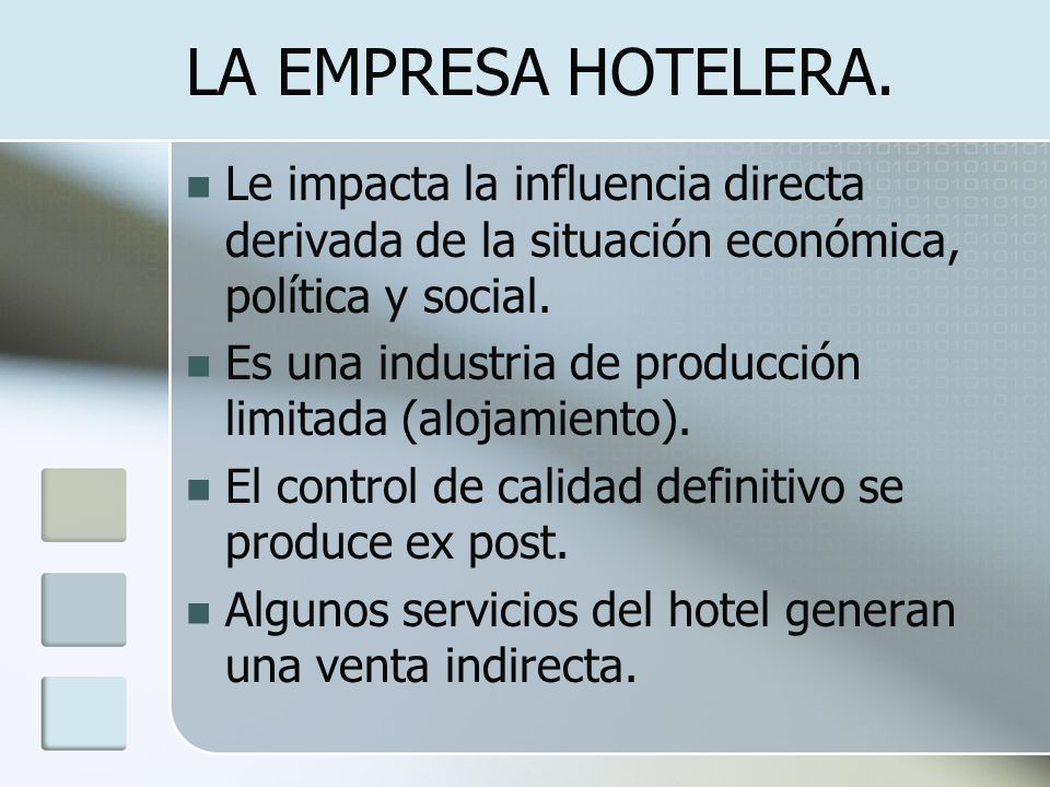 LA EMPRESA HOTELERA. Le impacta la influencia directa derivada de la situación económica, política y social.