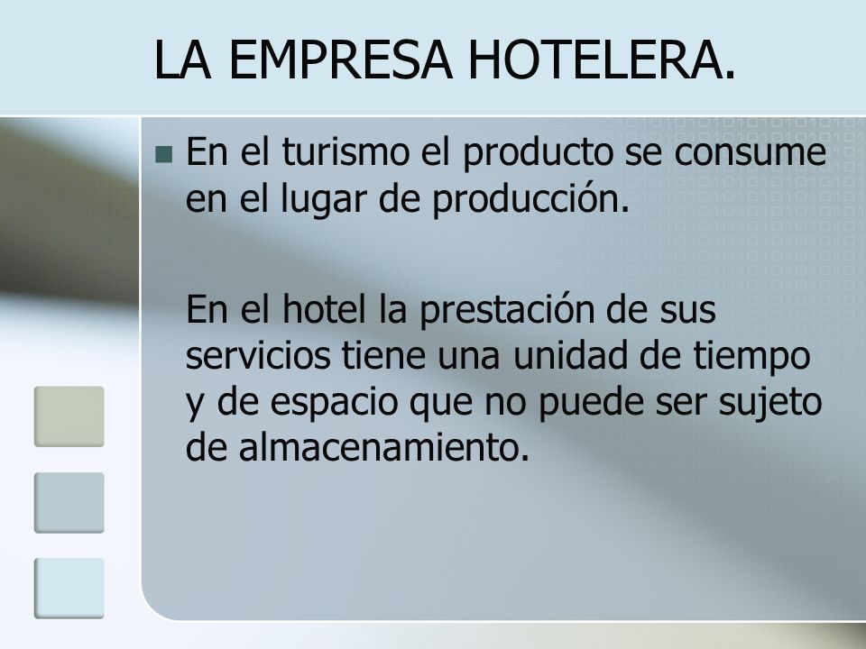 LA EMPRESA HOTELERA. En el turismo el producto se consume en el lugar de producción.
