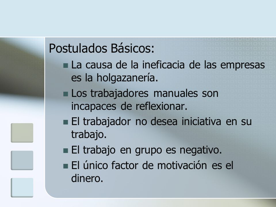 Postulados Básicos: La causa de la ineficacia de las empresas es la holgazanería. Los trabajadores manuales son incapaces de reflexionar.