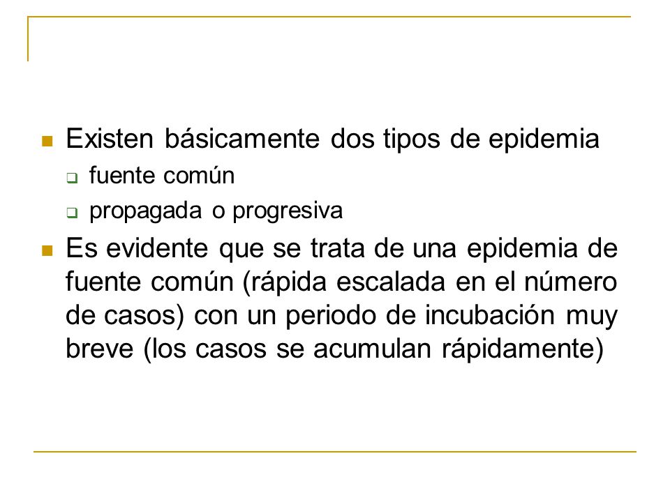 Existen básicamente dos tipos de epidemia