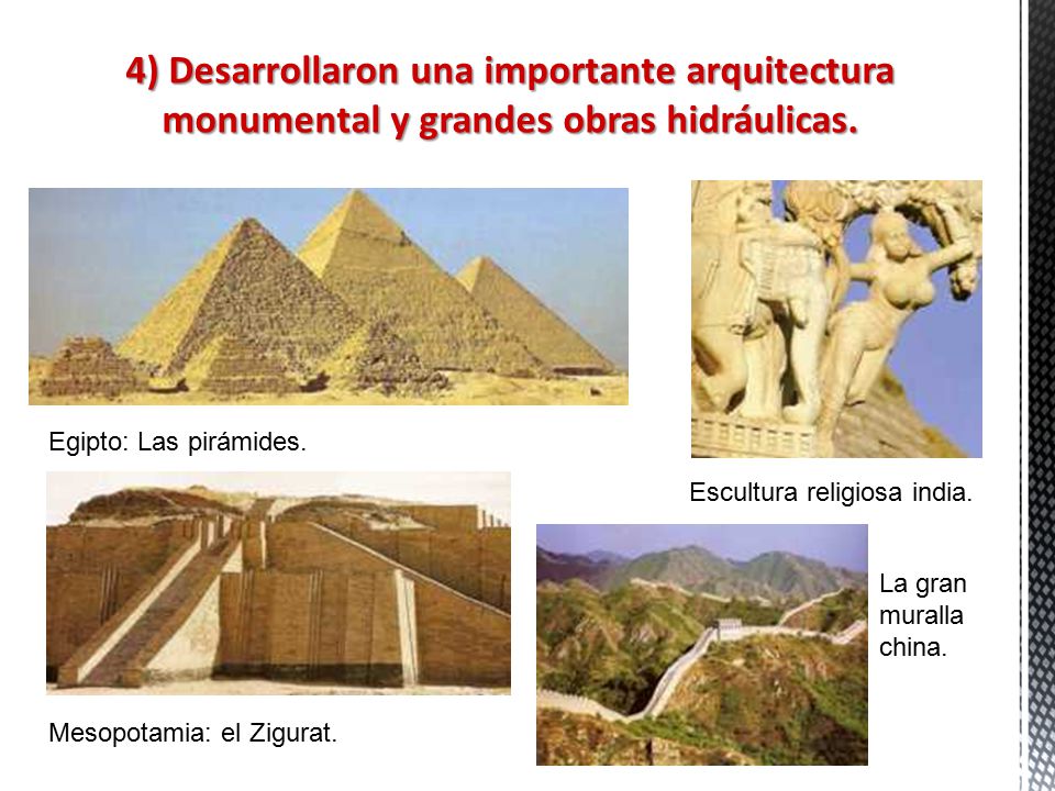 4) Desarrollaron una importante arquitectura monumental y grandes obras hidráulicas.