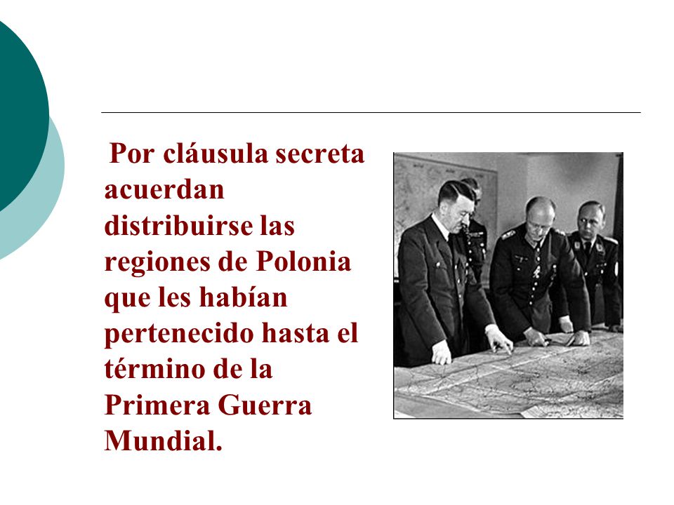 Por cláusula secreta acuerdan distribuirse las regiones de Polonia que les habían pertenecido hasta el término de la Primera Guerra Mundial.