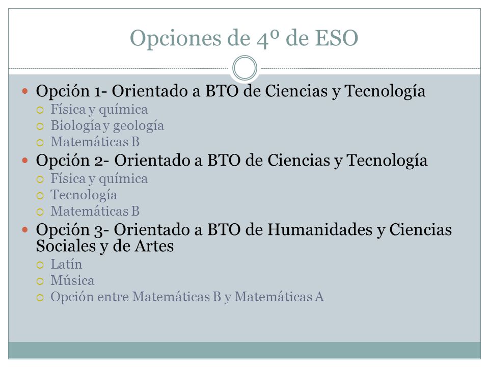 Opciones de 4º de ESO Opción 1- Orientado a BTO de Ciencias y Tecnología. Física y química. Biología y geología.