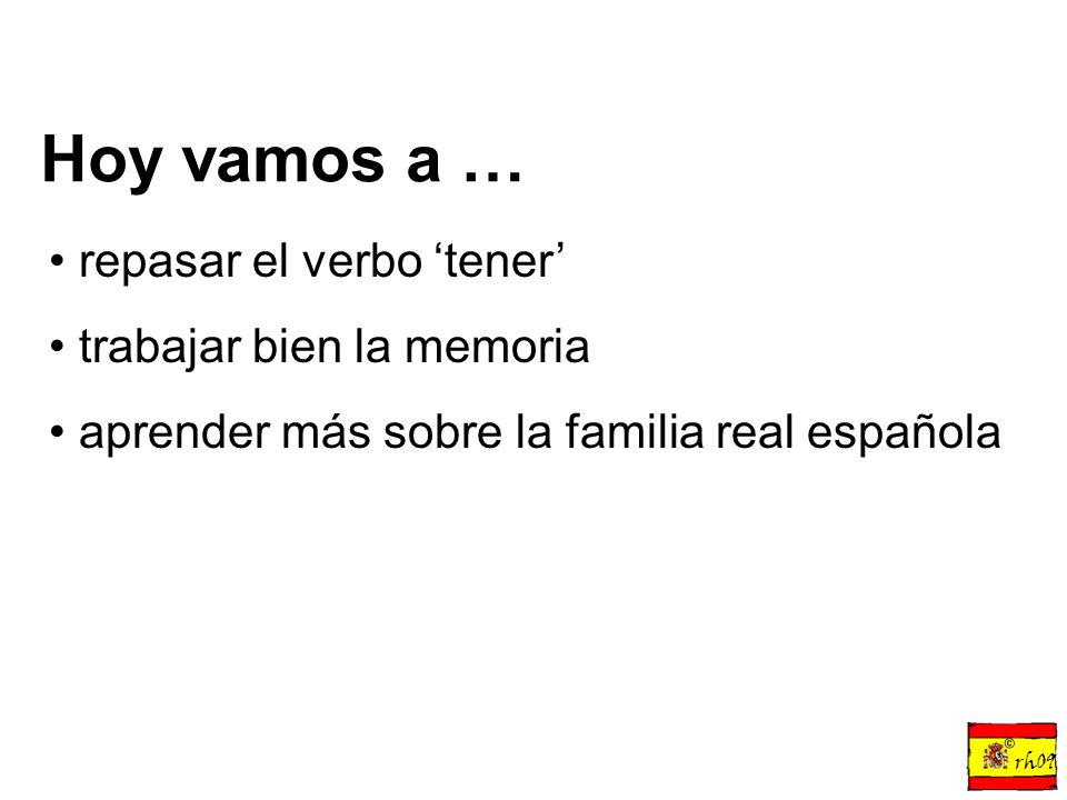 Hoy vamos a … repasar el verbo ‘tener’ trabajar bien la memoria