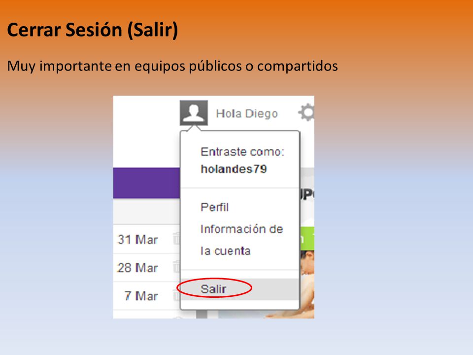 Cerrar Sesión (Salir) Muy importante en equipos públicos o compartidos