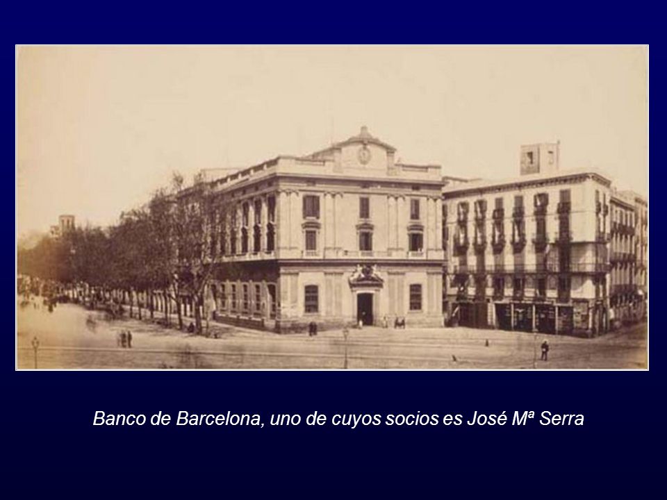 Banco de Barcelona, uno de cuyos socios es José Mª Serra