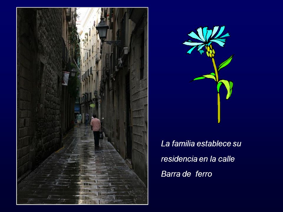 La familia establece su residencia en la calle Barra de ferro