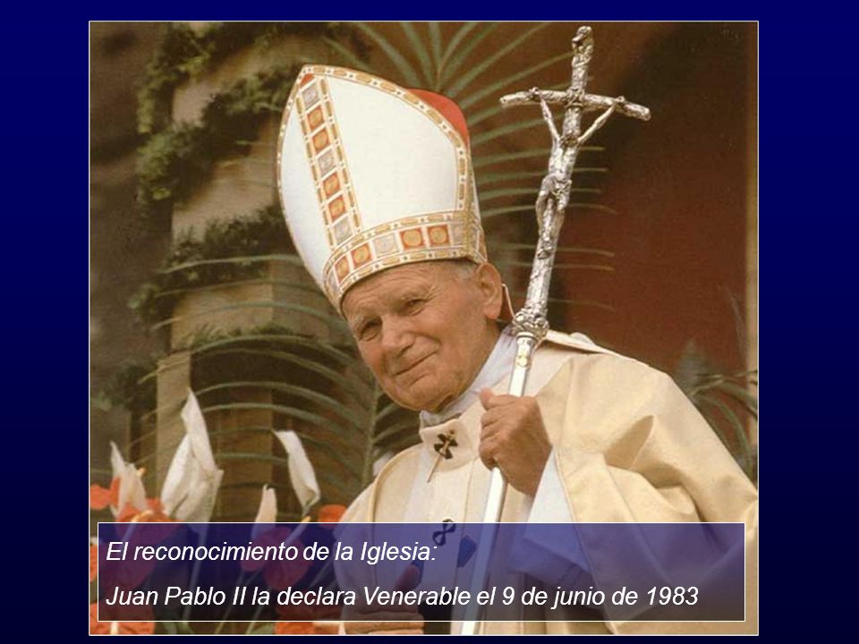 El reconocimiento de la Iglesia: Juan Pablo II la declara Venerable el 9 de junio de 1983
