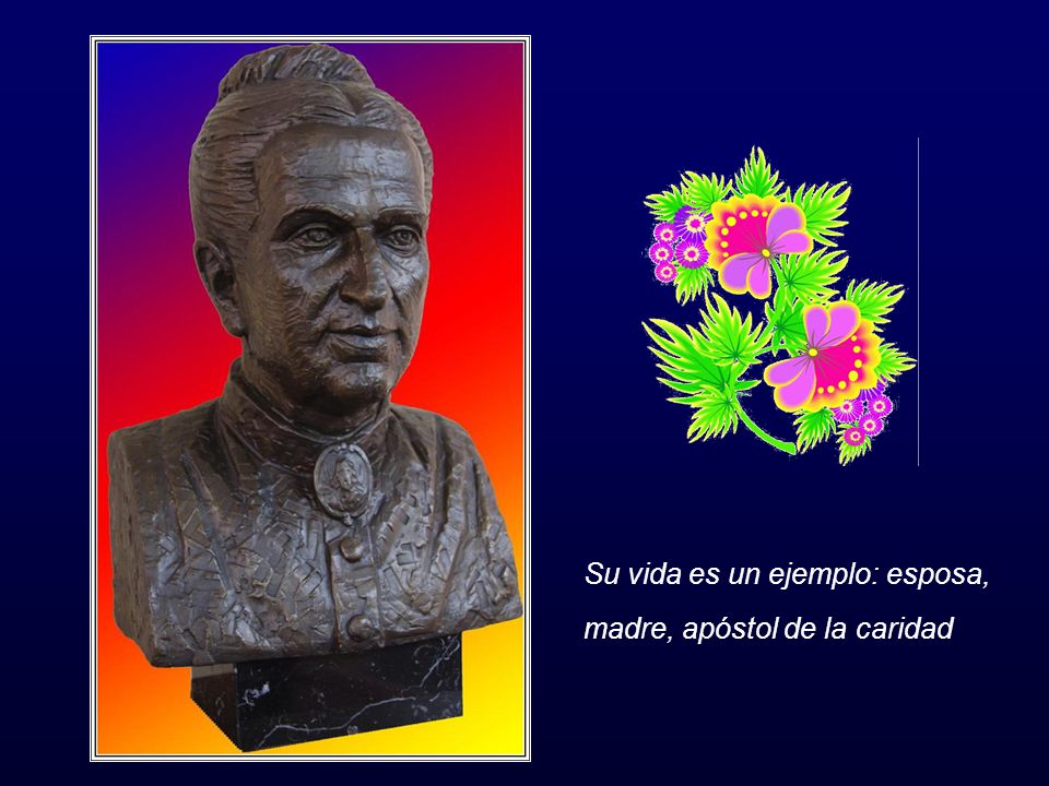 Su vida es un ejemplo: esposa, madre, apóstol de la caridad