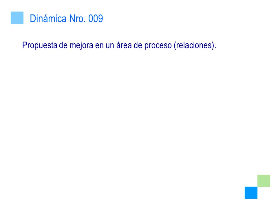 Dinámica Nro. 009 Propuesta de mejora en un área de proceso (relaciones).