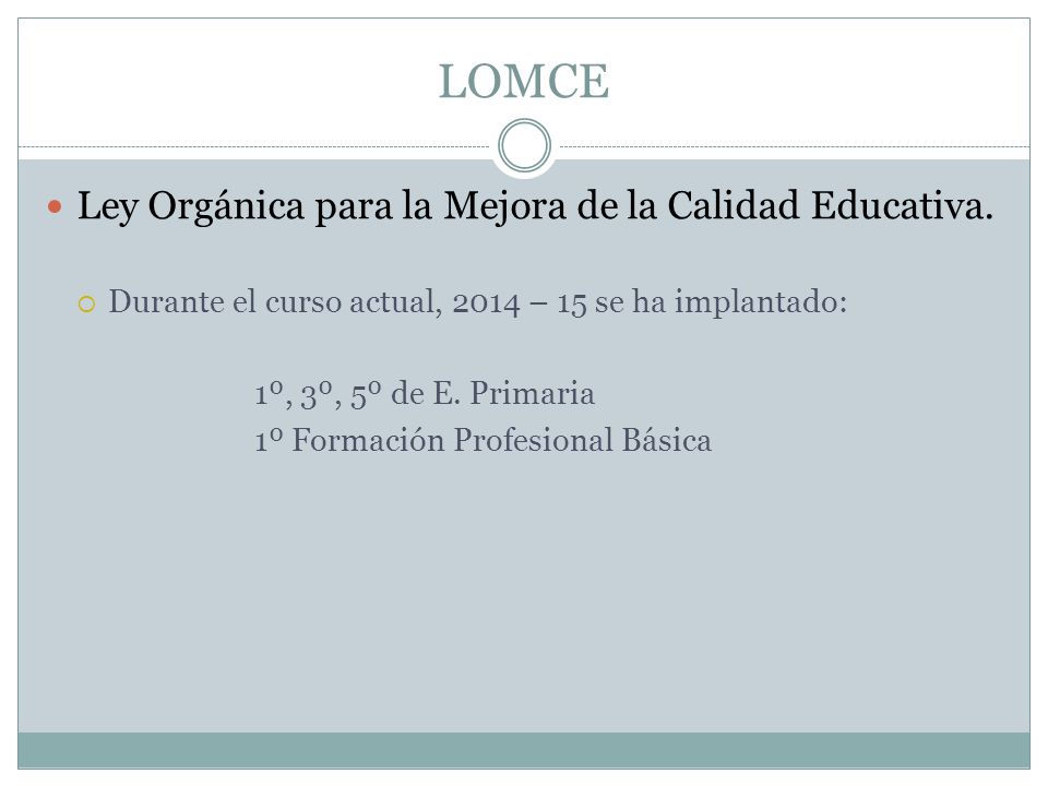 LOMCE Ley Orgánica para la Mejora de la Calidad Educativa.