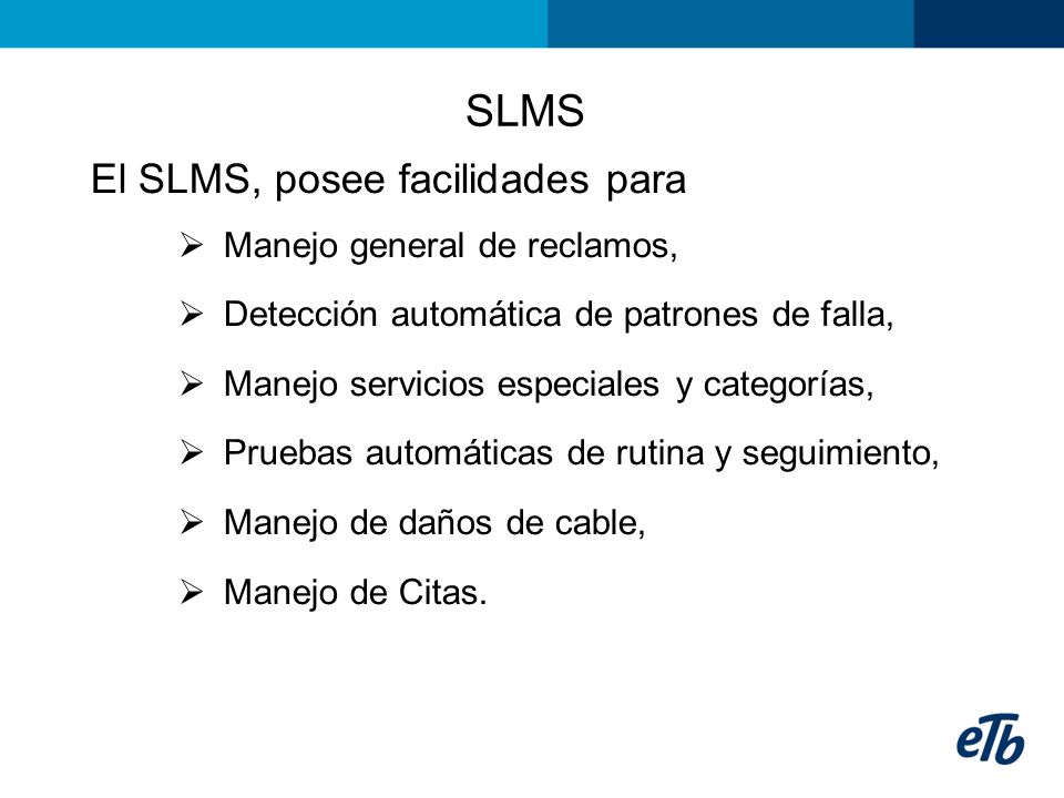 SLMS El SLMS, posee facilidades para Manejo general de reclamos,