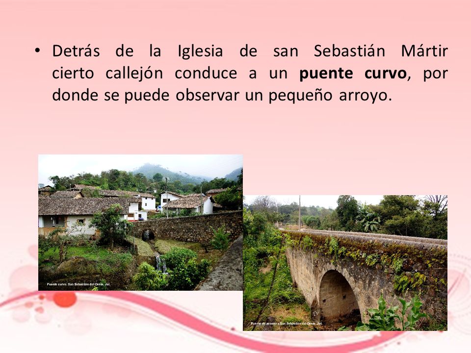 Detrás de la Iglesia de san Sebastián Mártir cierto callejón conduce a un puente curvo, por donde se puede observar un pequeño arroyo.