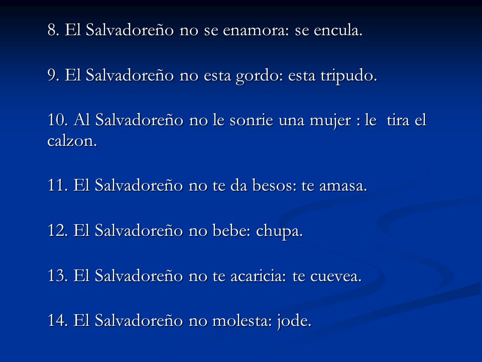 8. El Salvadoreño no se enamora: se encula.