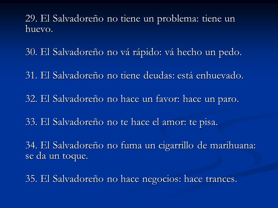 29. El Salvadoreño no tiene un problema: tiene un huevo.