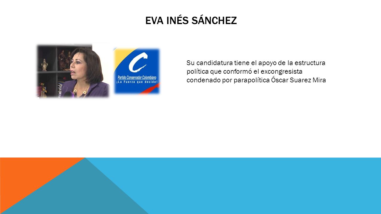 Eva Inés sánchez Su candidatura tiene el apoyo de la estructura política que conformó el excongresista condenado por parapolítica Óscar Suarez Mira.