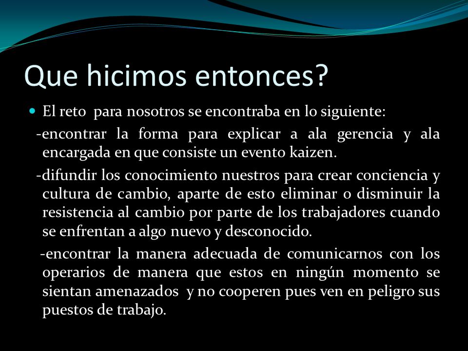 Que hicimos entonces El reto para nosotros se encontraba en lo siguiente: