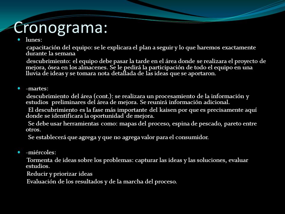 Cronograma: lunes: capacitación del equipo: se le explicara el plan a seguir y lo que haremos exactamente durante la semana.